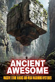 Ancient Awesome: Massive Stone Blocks and Mega Machining Mysteries