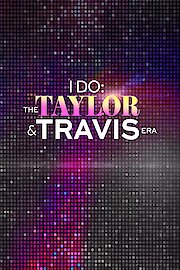 I Do: The Taylor and Travis Era