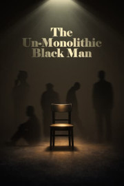 The Un-Monolithic Black Man