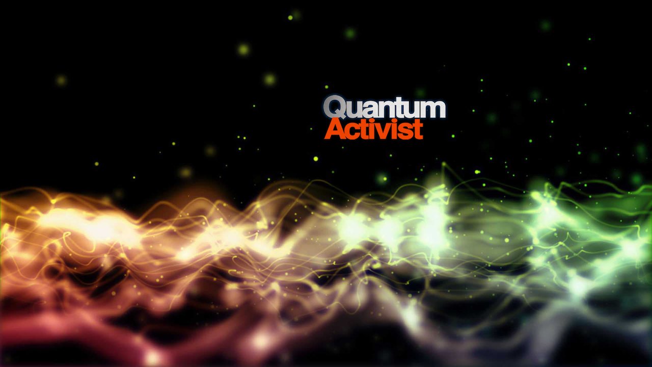 The Quantum Activist