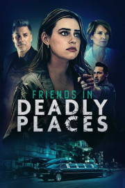 Friends in Deadly Places