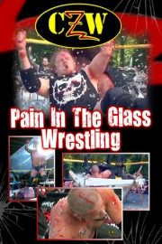 CZW: Pain in the Glass Wrestling
