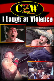 CZW: I Laugh At Violence