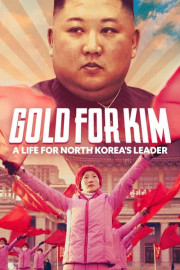 Gold for Kim: A Life for North Korea's Leader