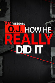 TMZ Presents: O.J. - How He Really Did It