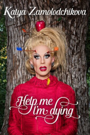Katya Zamalodchikova: Help Me I'm Dying
