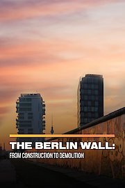 The Berlin Wall: From Construction to Demolition