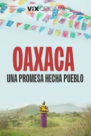 Oaxaca, una promesa hecha pueblo