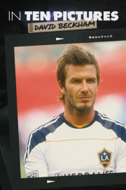 In Ten Pictures: David Beckham
