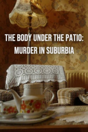 The Body Under the Patio: Murder in Suburbia