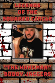 Legends of the Squared Circle: Bobby Jaggers