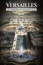Versailles: An Underground Megastructure