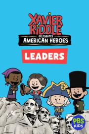 Xavier Riddle and the Secret Museum: Xavier Riddle Celebrates American Heroes: Leaders