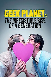 Geek Planet: The Irresistible Rise of a Generation