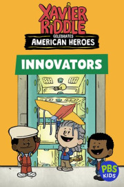 Xavier Riddle Celebrates American Heroes: Innovators