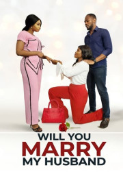 Will You Marry My Husband
