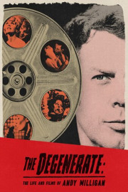 The Degenerate: The Life And Films Of Andy Milligan