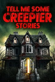 Tell Me Some Creepier Stories