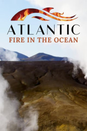 Atlantic: Fire in the Ocean