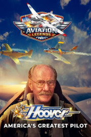 Aviation Legends: Hoover America's Greatest Pilot