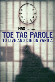 Toe Tag Parole: To Live and Die on Yard A