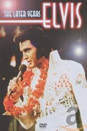Elvis: The Later Years