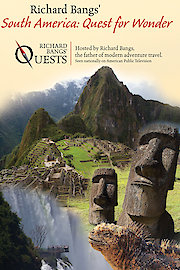 Richard Bangs' South America: Quest for Wonder