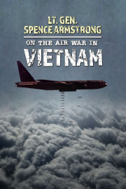 Lt. Gen. Spence Armstrong On The Air War In Vietnam