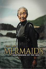 The Last Mermaids Huntresses of the Sea