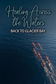 Healing Across the Waters: Back to Glacier Bay