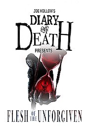 Joe Hollow's Diary of Death: Flesh of the Unforgiven