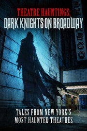 Theatre Hauntings: Dark Knights on Broadway