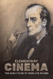 Elementary Cinema: The Early Films of Sherlock Holmes