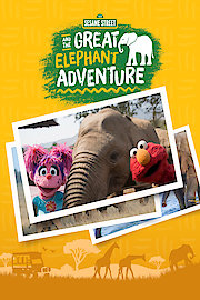 Sesame Street and the Great Elephant Adventure