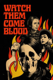 Watch Them Come Blood