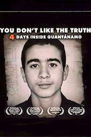 You Don't Like the Truth: 4 Days Inside Guantanamo
