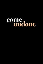 Come Undone