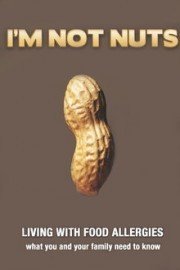 I'm Not Nuts: Living With Food Allergies