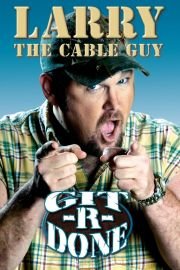 Larry The Cable Guy: Git R Done