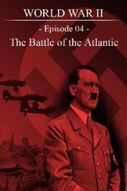 World War II - Episode 04 - The Battle of the Atlantic