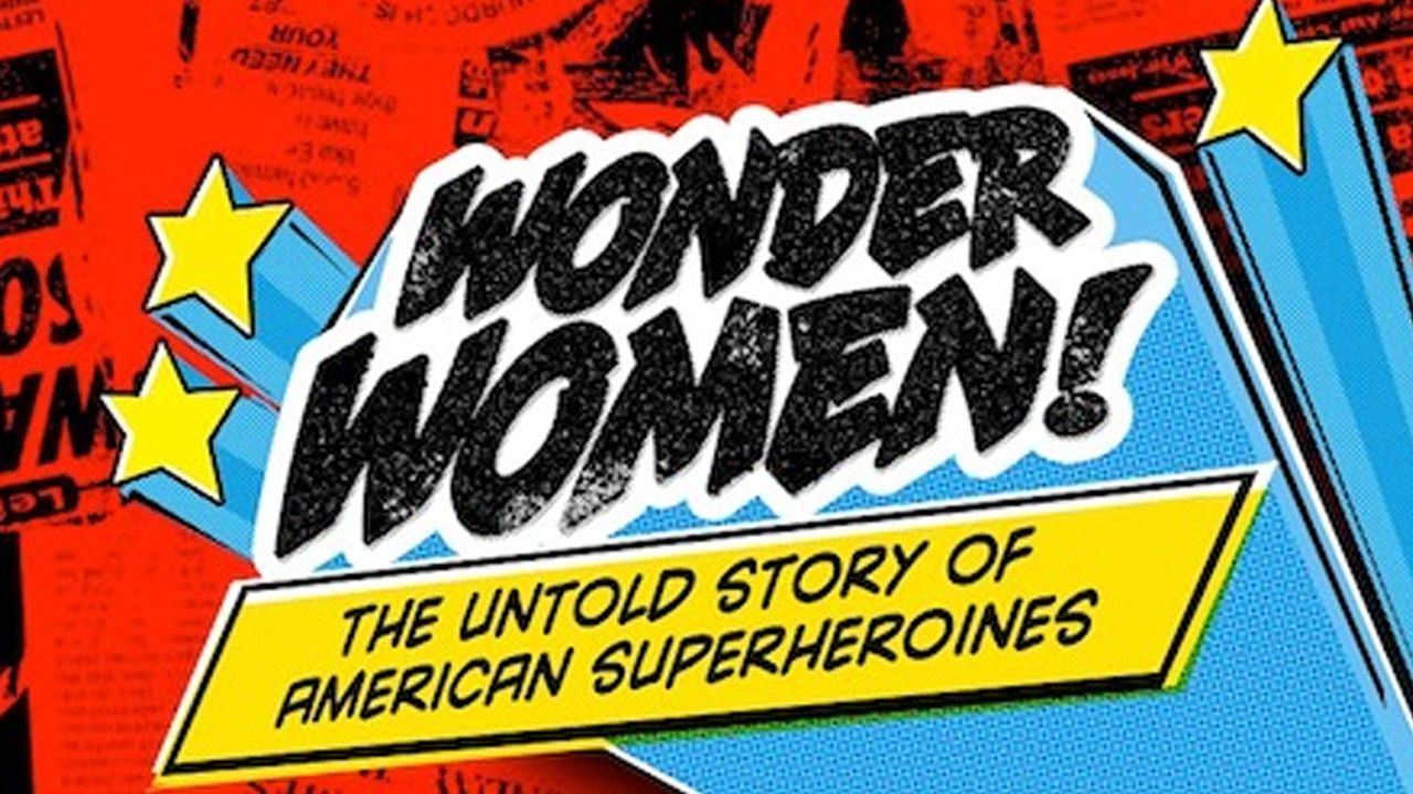 Wonder Women! The Untold Story of American Superheroines