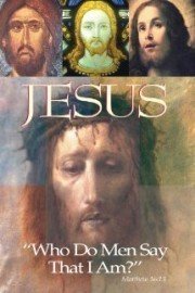 Jesus: Who Do Men Say That I Am?