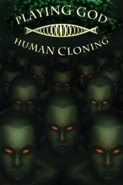 Playing God: Human Cloning