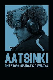 Aatsinki: The Story Of Arctic Cowboys