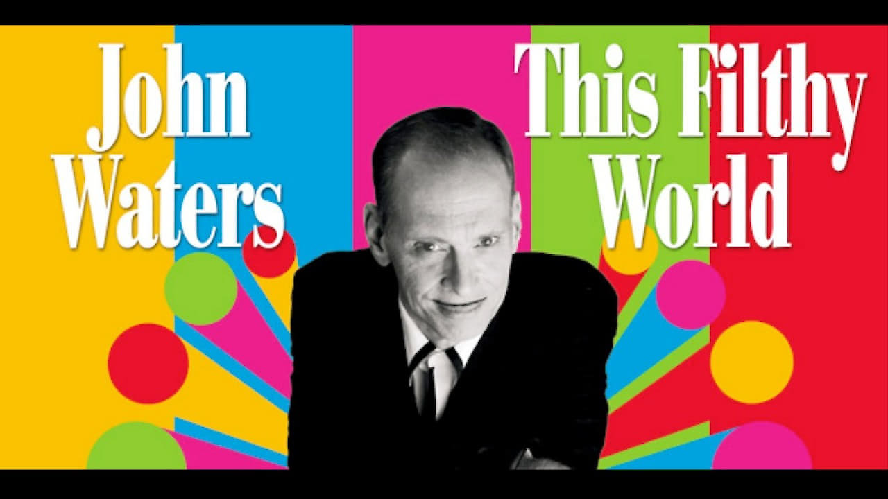 John Waters: This Filthy World