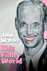 John Waters: This Filthy World