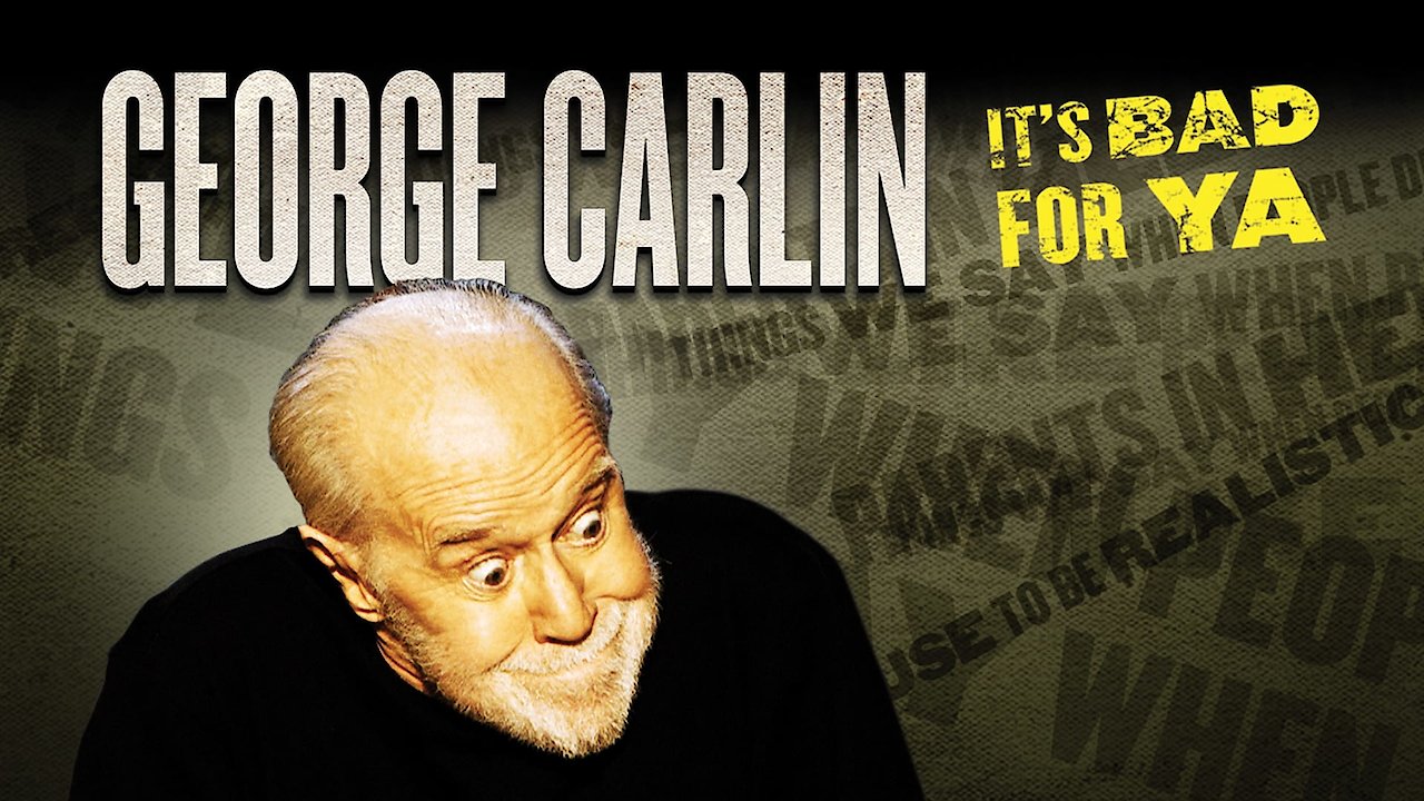 George Carlin: It's Bad for Ya