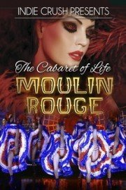 Moulin Rouge: The Cabaret of Life