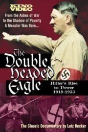 The Double Headed Eagle: Hitler's Rise to Power 1918-1933