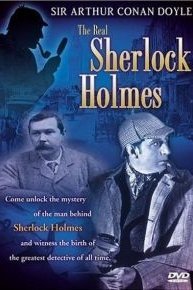 Sir Arthur Conan Doyle: The Real Sherlock Holmes